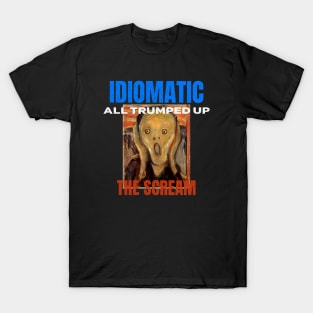 All Trumped Up Is the Idiomatic Scream T-Shirt